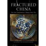 Fractured China How State Transformation Is Shaping Chinas Rise, Hardcover