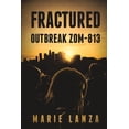thumbnail image 1 of Fractured Fractured: Outbreak ZOM-813, Book 1, (Paperback), 1 of 1