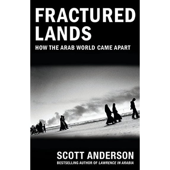 Pre-Owned Fractured Lands: How the Arab World Came Apart