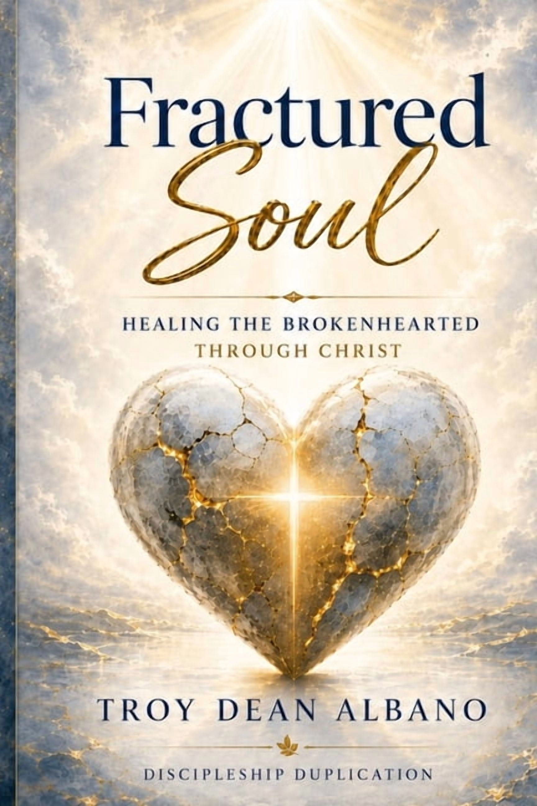 Fractured Soul: Healing the Brokenhearted Through Christ, (Paperback)