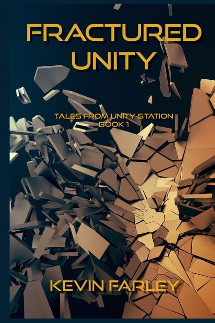 Fractured Unity (Paperback) by Kevin Farley