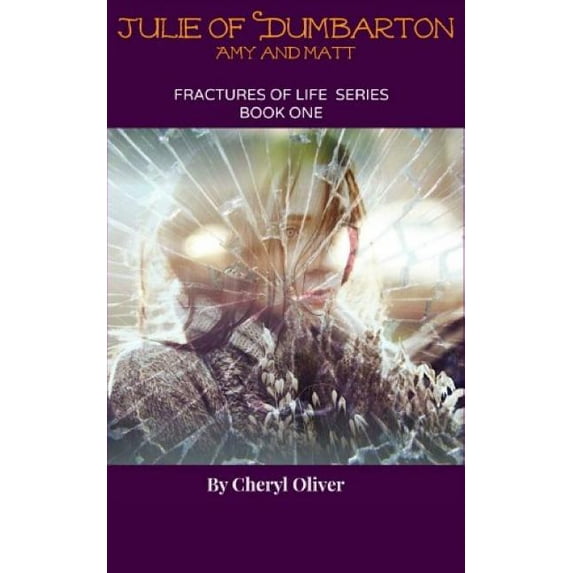 Julie of Dumbarton: Fractures of Life Series Paperback 151950909X 9781519509093 Cheryl Oliver