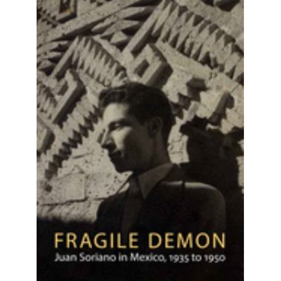 Pre-Owned Fragile Demon: Juan Soriano in Mexico, 1935 to 1950 (Paperback) 0300136889 9780300136883