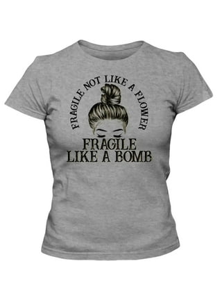 my wife is not fragile like a flower shirt