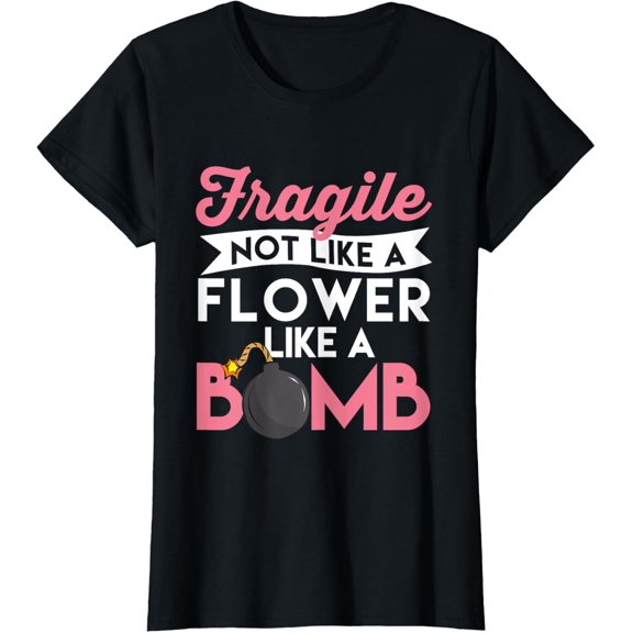 Fragile Not Like A Flower, Like A Bomb T-ShirtMen and women, Black T-shirt, size: Extra large