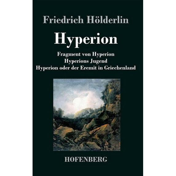 Fragment von Hyperion / Hyperions Jugend / Hyperion oder der Eremit in Griechenland (Hardcover)
