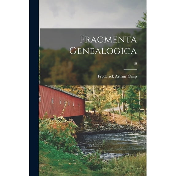 Fragmenta Genealogica; 10 Paperback 1015059392 9781015059399 Frederick Arthur 1851-1922 Crisp