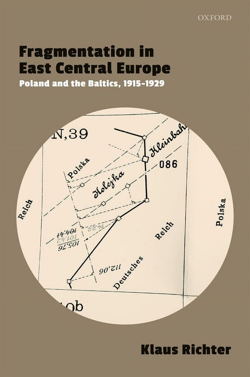 Fragmentation in East Central Europe: Poland and the Baltics, 1915-1929 ...