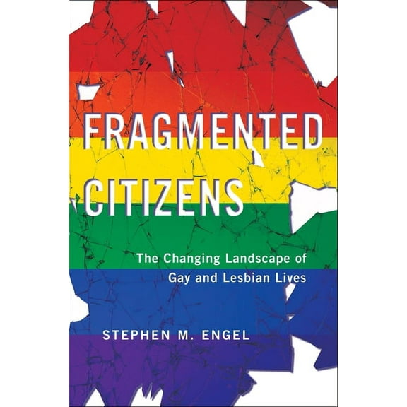 Fragmented Citizens: The Changing Landscape of Gay and Lesbian Lives, (Hardcover)