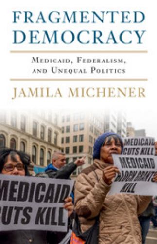 Fragmented Democracy: Medicaid, Federalism, and Unequal Politics ...