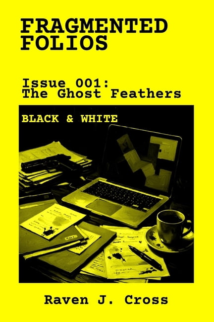 Fragmented Folios: Issue 001: The Ghost Feathers BLACK &amp; WHITE 6x9, 54 Pages Bite-sized Crime Thriller Short Story w, (Paperback)