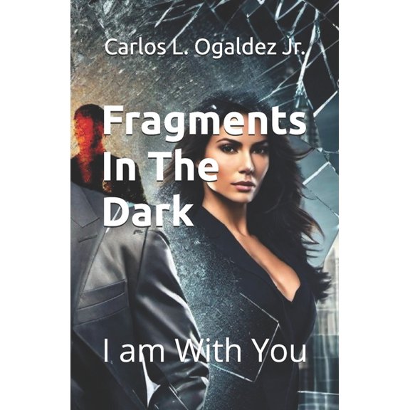 Fragments In The Dark: I am With You, (Paperback)