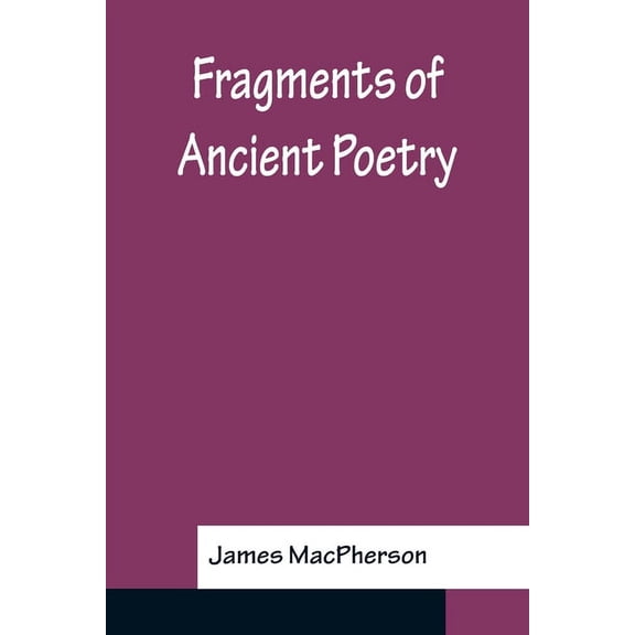 Fragments Of Ancient Poetry, (Paperback)
