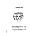 thumbnail image 1 of Fragments Of Me: A collection of Poems on Life, Pain, and Becoming, (Paperback), 1 of 1