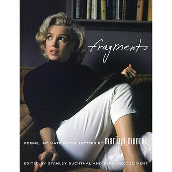 Fragments: Poems, Intimate Notes, Letters (Hardcover) by Marilyn Monroe, Stanley Buchthal, Bernard Comment