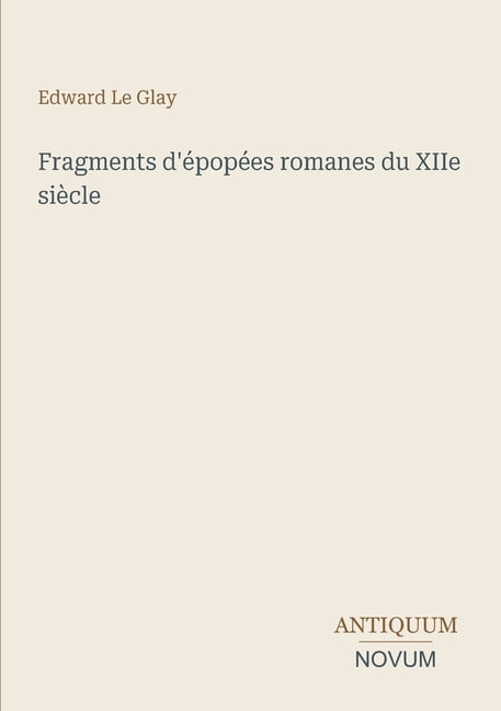 Fragments d'Ã©popÃ©es romanes du XIIe siÃ¨cle, (Paperback)