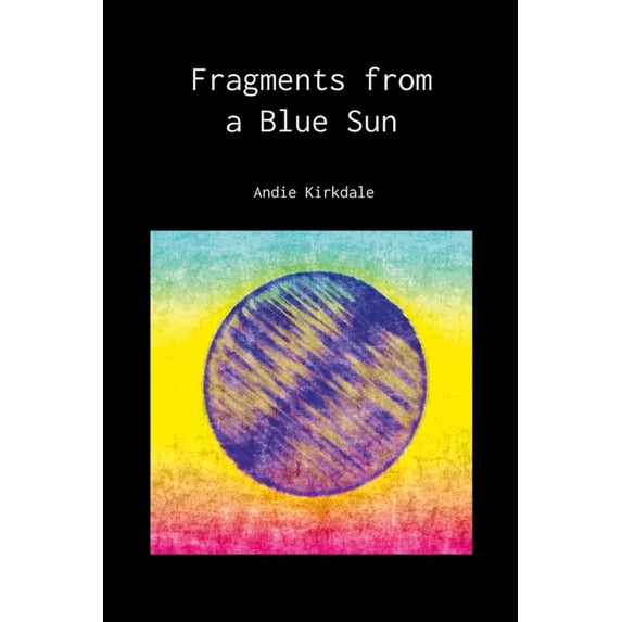 Fragments from a Blue Sun, (Paperback)