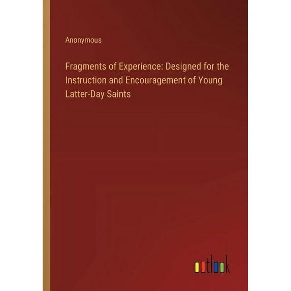 Fragments of Experience: Designed for the Instruction and Encouragement of Young Latter-Day Saints (Paperback)