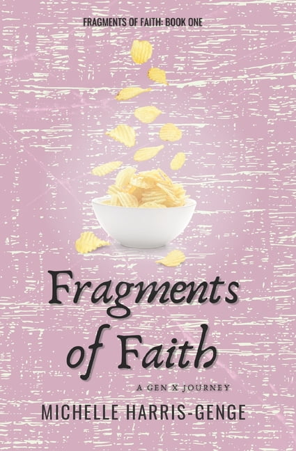 Fragments of Faith: A Gen X Journey  Paperback  199939576X 9781999395766 Ms Michelle Harris-Genge