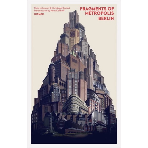 Fragments of Metropolis - Berlin : Expressionist Heritage in Berlin (Edition 2) (Hardcover)