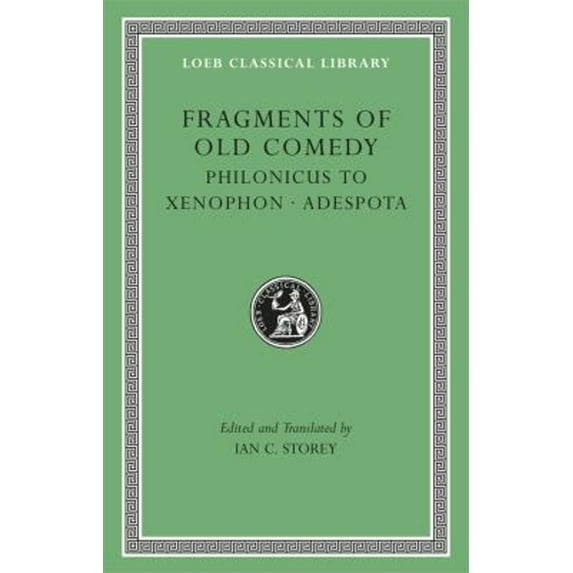 Pre-Owned Fragments of Old Comedy, Volume III : Philonicus to Xenophon. Adespota (Hardcover) 9780674996779