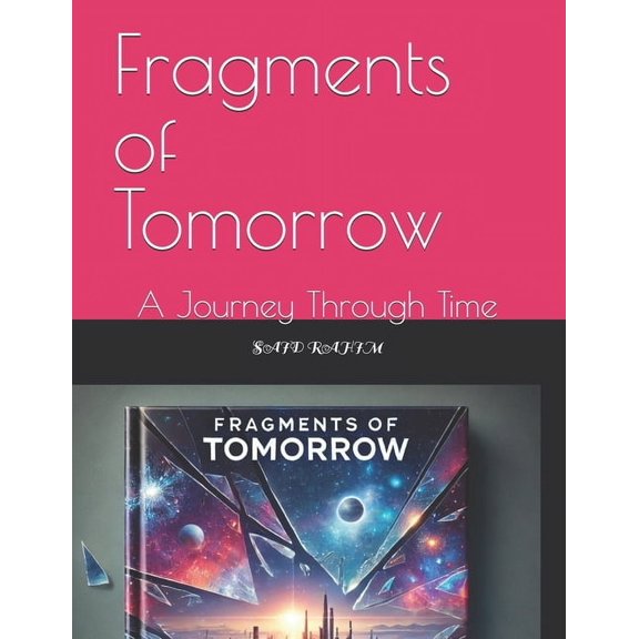 Fragments of Tomorrow: A Journey Through Time, (Paperback)