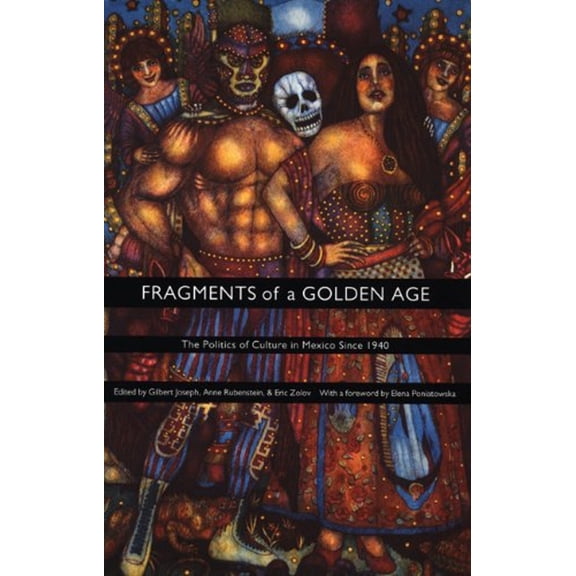 Pre-Owned Fragments of a Golden Age: The Politics of Culture in Mexico Since 1940 (Paperback) 082232718X 9780822327189