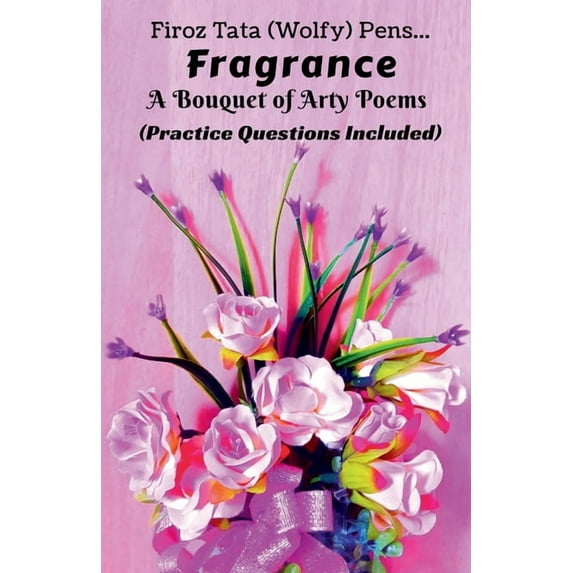 Fragrance: A Bouquet of Arty Poems (Practice Questions Included), (Paperback)