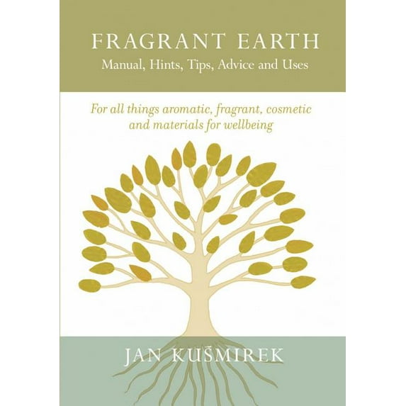 Fragrant Earth: Manual, Hints, Tips, Advice and Uses (Paperback)