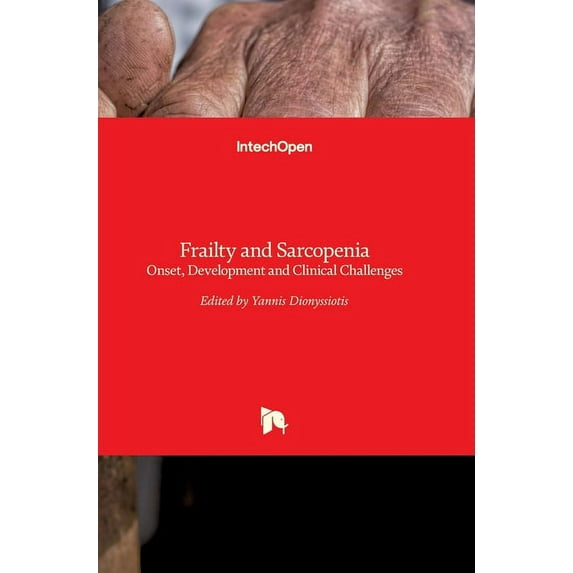 Frailty and Sarcopenia : Onset, Development and Clinical Challenges (Hardcover)
