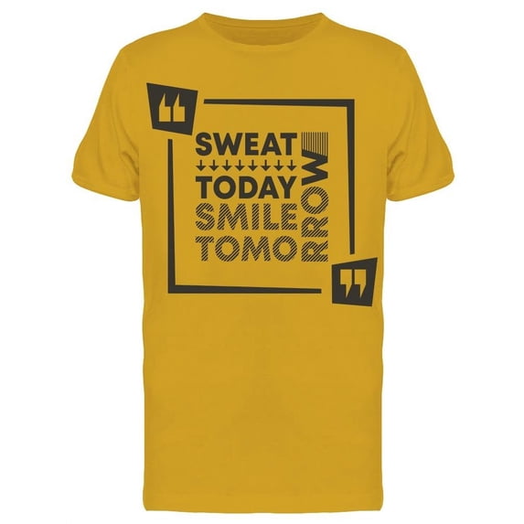 Frame Sweat Today Smile Tomorrow T-Shirt Men -Image by Shutterstock, Male Medium