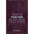 thumbnail image 1 of Frame Your Own Future: The Ultimate Guide to Teen Entrepreneurship, (Paperback), 1 of 1