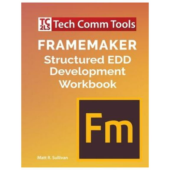 FrameMaker Structured EDD Development Workbook (2020 Edition)