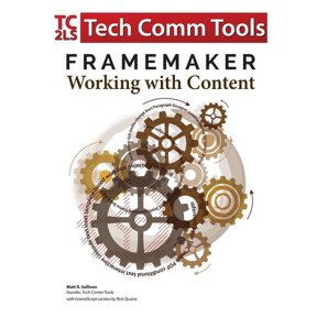 FrameMaker - Working with Content (2017 Release): Updated for 2017 Release (8.5"x11"), (Paperback)