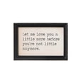 thumbnail image 1 of Framed Hanging Wall Quote "Let me love you a little more before you're not little anymore.", 1 of 1