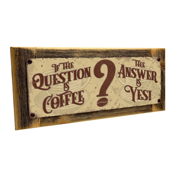 Framed, Outdoor The Question is Coffee, The Answer is Yes 4"x12" Metal Sign, Wall Décor for Kitchen and Dining
