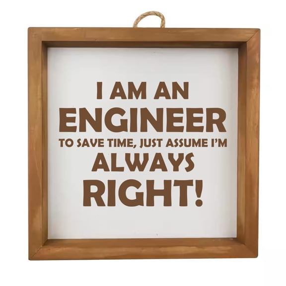 Framed Wood Sign Wall Art Home Desk Decor Gift Engineer Always Right (Brown Frame)