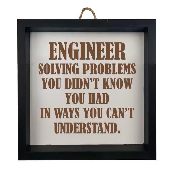 Framed Wood Sign Wall Art Home Desk Decor Gift Engineer Solving Problems You Didn't Know You Had (Black Frame)