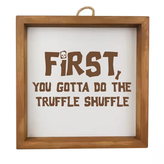 Framed Wood Sign Wall Art Home Desk Decor Gift First You Gotta Do The Truffle Shuffle Funny (Brown Frame)