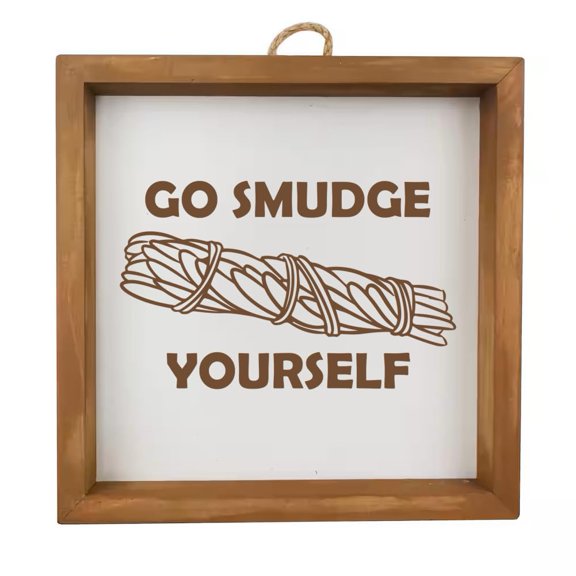 Framed Wood Sign Wall Art Home Desk Decor Gift Go Smudge Yourself Sage Funny (Brown Frame)