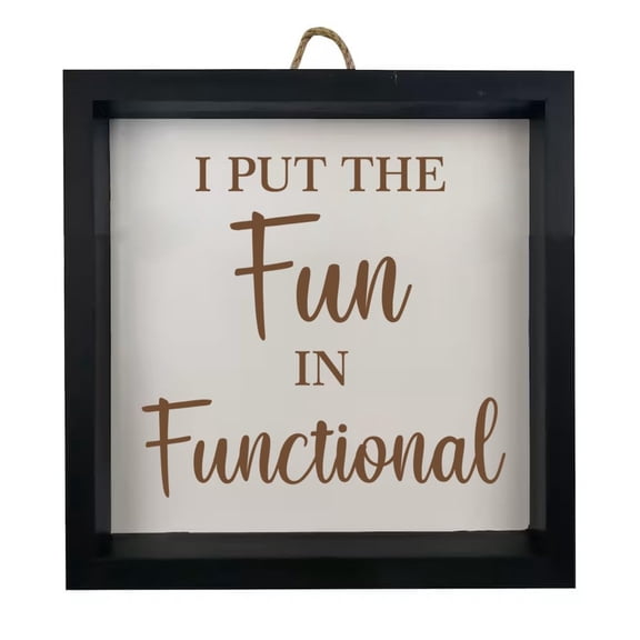 Framed Wood Sign Wall Art Home Desk Decor Gift I Put The Fun In Functional Funny Occupational Therapist Physical Therapy (Black Frame)