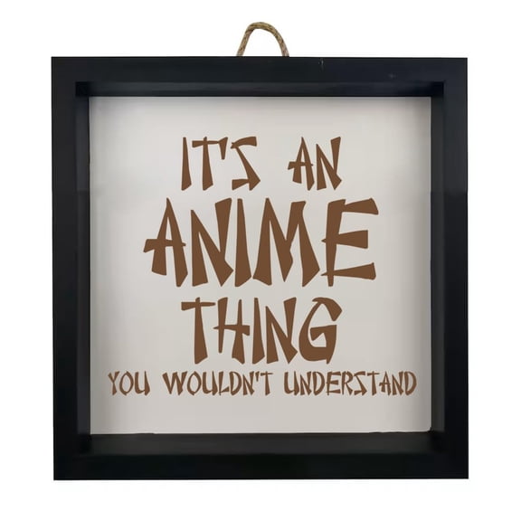 Framed Wood Sign Wall Art Home Desk Decor Gift It's An Anime Thing (Black Frame)