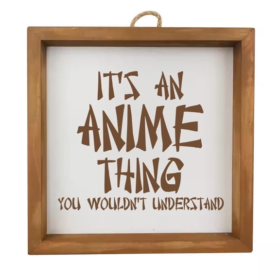 Framed Wood Sign Wall Art Home Desk Decor Gift It's An Anime Thing (Brown Frame)