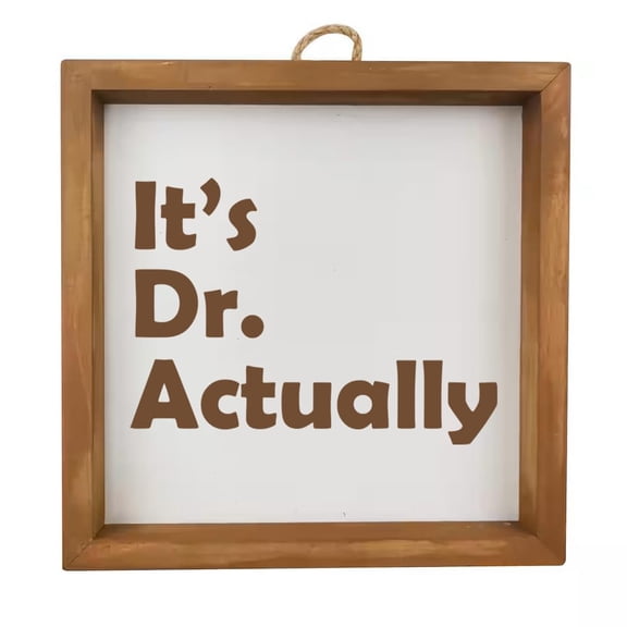 Framed Wood Sign Wall Art Home Desk Decor Gift It's Dr Actually PHD Graduation Student Funny (Brown Frame)