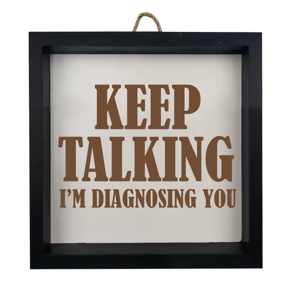 Framed Wood Sign Wall Art Home Desk Decor Gift Keep Talking I'm Diagnosing You Nurse Doctor (Black Frame)