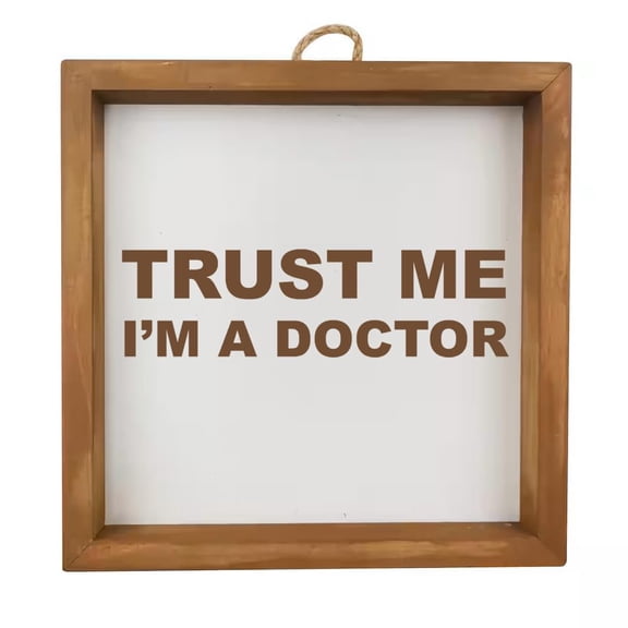 Framed Wood Sign Wall Art Home Desk Decor Gift Trust Me I'm A Doctor (Brown Frame)
