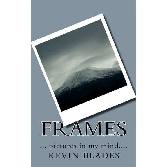 Frames: ... Pictures in My Mind....