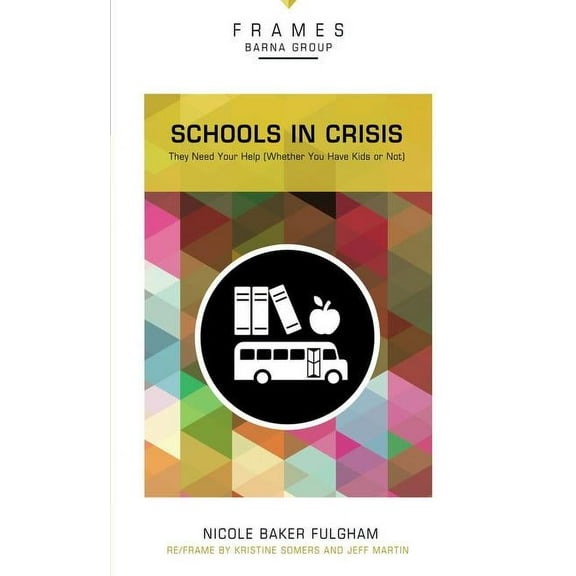 Frames Schools in Crisis, Paperback (Frames Series): They Need Your Help (Whether You Have Kids or Not), (Paperback)
