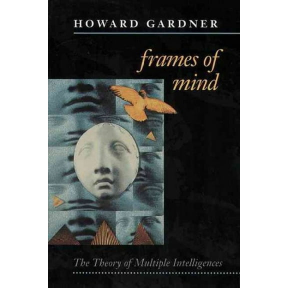 Frames of Mind: The Theory of Mutliple Intelligences (Book)
