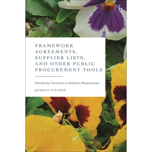 Framework Agreements, Supplier Lists, and Other Public Procurement Tools: Purchasing Uncertain or Indefinite Requirement, (Paperback)